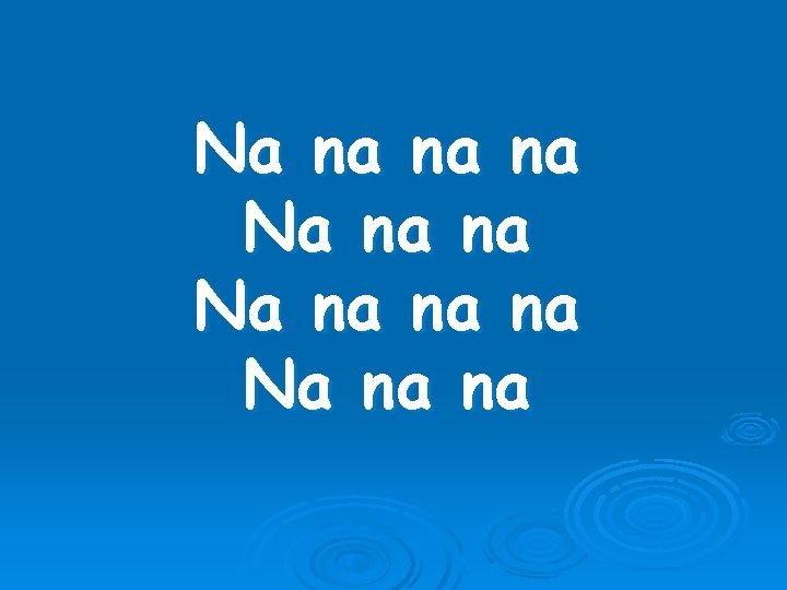 Na na na na Na na na 