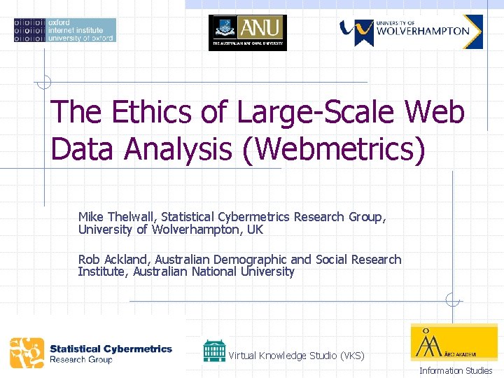 The Ethics of Large-Scale Web Data Analysis (Webmetrics) Mike Thelwall, Statistical Cybermetrics Research Group,
