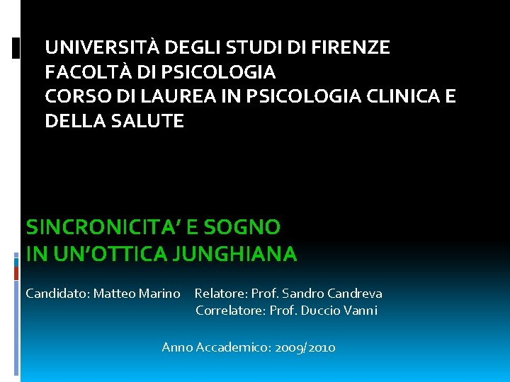 UNIVERSITÀ DEGLI STUDI DI FIRENZE FACOLTÀ DI PSICOLOGIA CORSO DI LAUREA IN PSICOLOGIA CLINICA