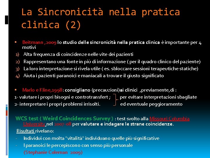 La Sincronicità nella pratica clinica (2) 1) 2) 3) 4) Beitmann , 2009 lo