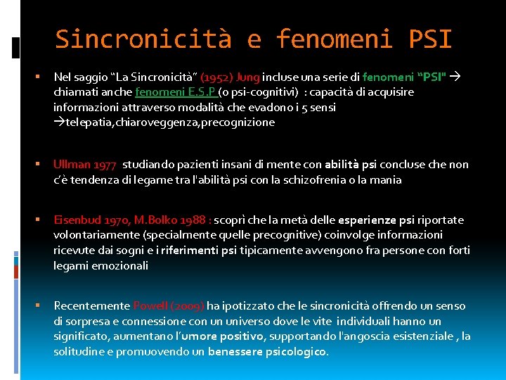 Sincronicità e fenomeni PSI Nel saggio “La Sincronicità” (1952) Jung incluse una serie di