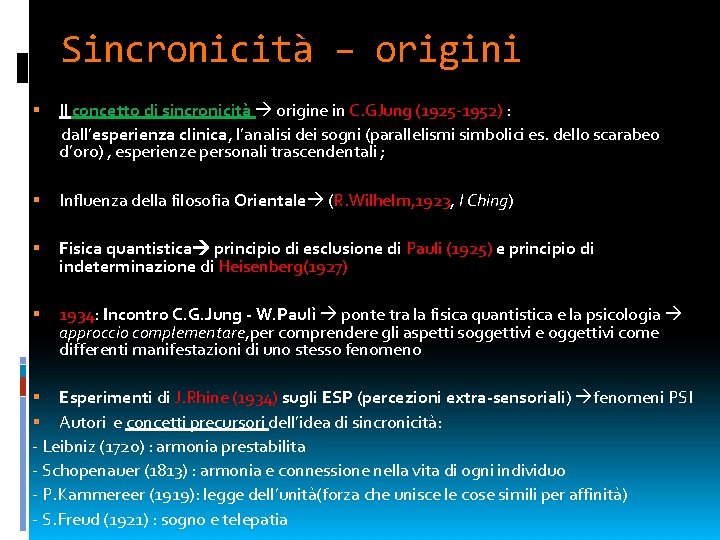 Sincronicità – origini Il concetto di sincronicità origine in C. GJung (1925 -1952) :