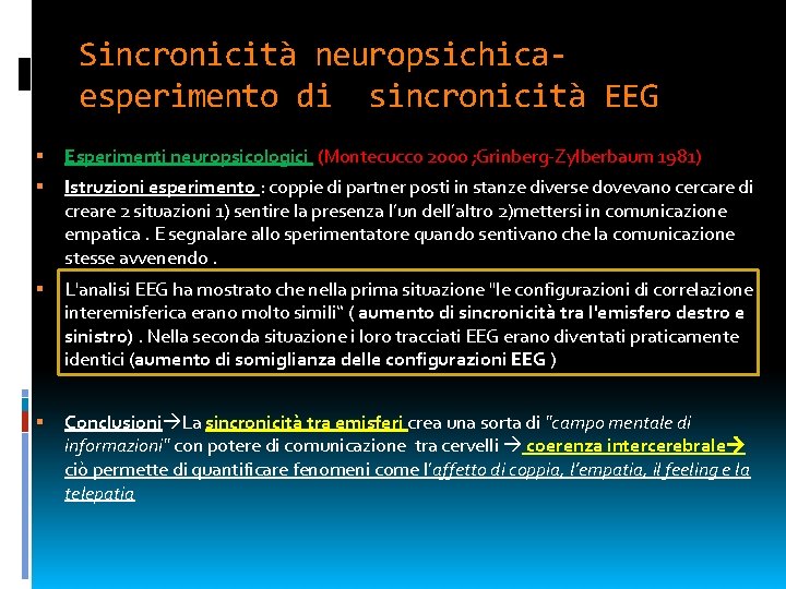 Sincronicità neuropsichicaesperimento di sincronicità EEG Esperimenti neuropsicologici (Montecucco 2000 ; Grinberg-Zylberbaum 1981) Istruzioni esperimento