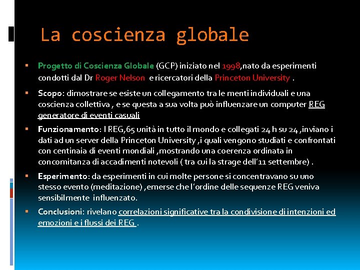 La coscienza globale Progetto di Coscienza Globale (GCP) iniziato nel 1998, nato da esperimenti