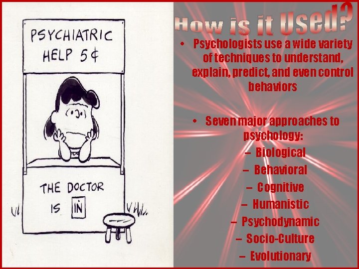 • Psychologists use a wide variety of techniques to understand, explain, predict, and • Psychologists use a wide variety of techniques to understand, explain, predict, and