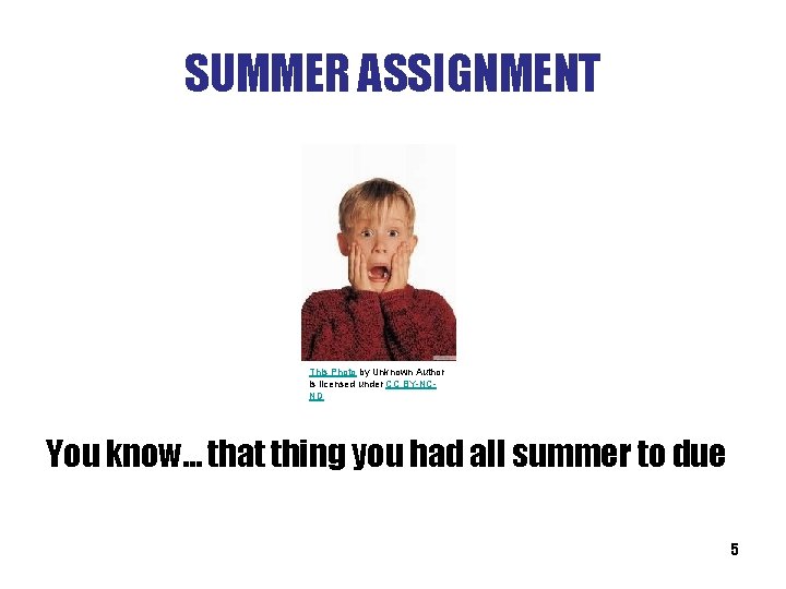 SUMMER ASSIGNMENT This Photo by Unknown Author is licensed under CC BY-NCND You know… SUMMER ASSIGNMENT This Photo by Unknown Author is licensed under CC BY-NCND You know…