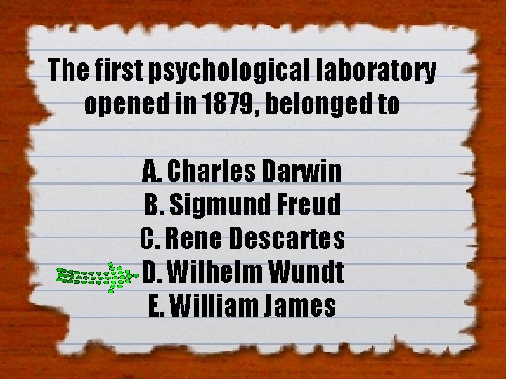The first psychological laboratory opened in 1879, belonged to A. Charles Darwin B. Sigmund The first psychological laboratory opened in 1879, belonged to A. Charles Darwin B. Sigmund