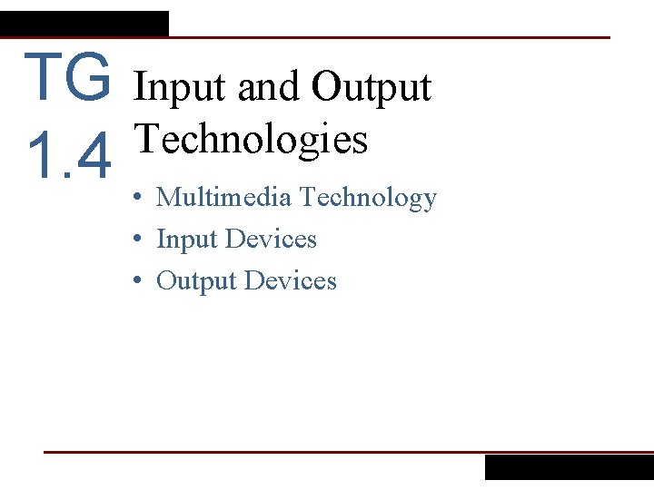 TG Input and Output Technologies 1. 4 • Multimedia Technology • Input Devices •