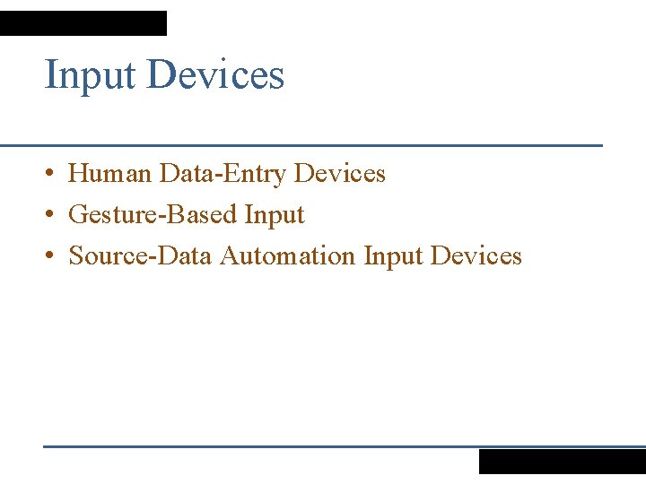 Input Devices • Human Data-Entry Devices • Gesture-Based Input • Source-Data Automation Input Devices