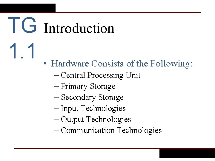 TG Introduction 1. 1 • Hardware Consists of the Following: – Central Processing Unit