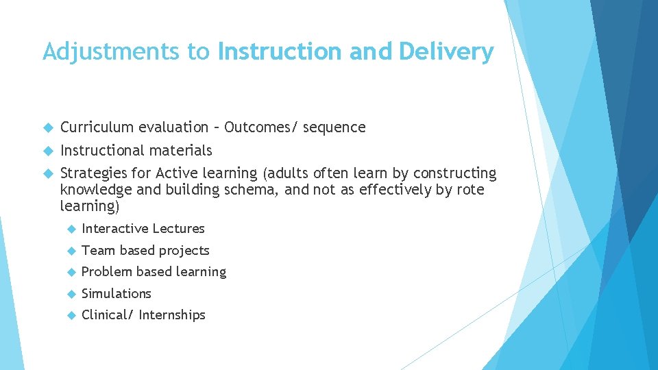 Adjustments to Instruction and Delivery Curriculum evaluation – Outcomes/ sequence Instructional materials Strategies for