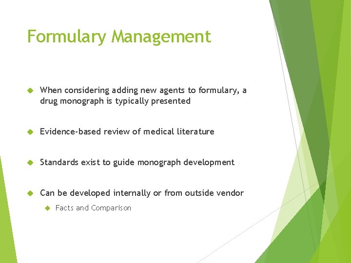 Formulary Management When considering adding new agents to formulary, a drug monograph is typically