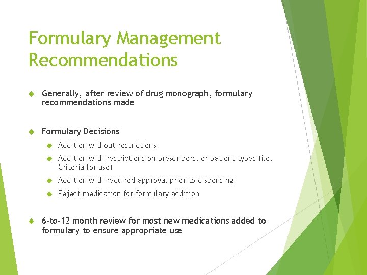 Formulary Management Recommendations Generally, after review of drug monograph, formulary recommendations made Formulary Decisions