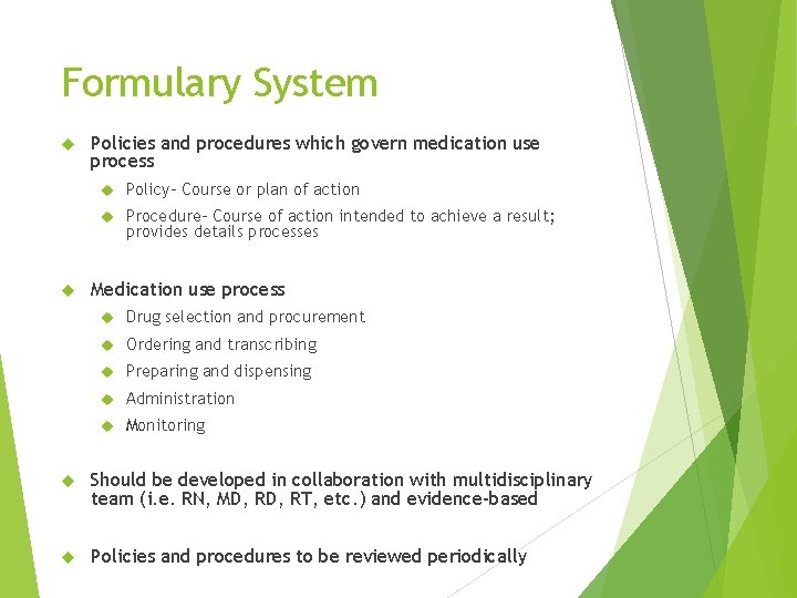 Formulary System Policies and procedures which govern medication use process Policy- Course or plan