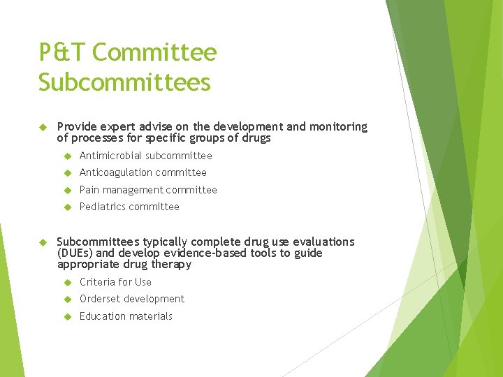 P&T Committee Subcommittees Provide expert advise on the development and monitoring of processes for