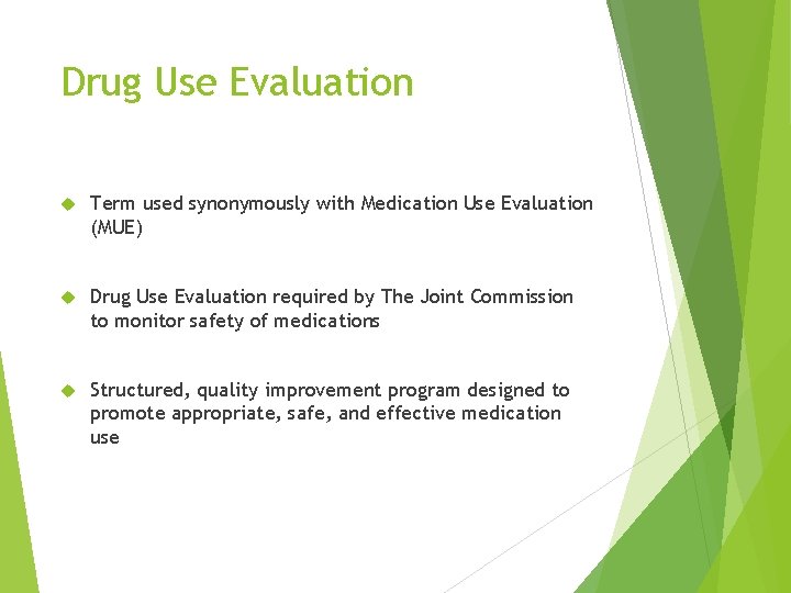 Drug Use Evaluation Term used synonymously with Medication Use Evaluation (MUE) Drug Use Evaluation