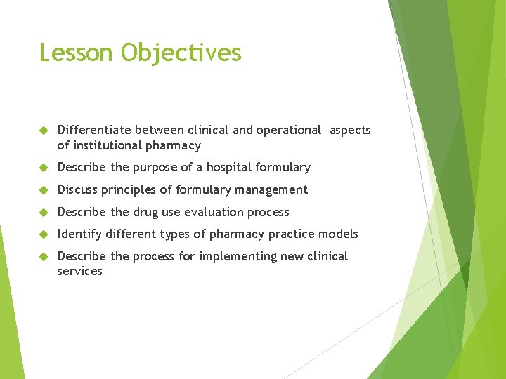 Lesson Objectives Differentiate between clinical and operational aspects of institutional pharmacy Describe the purpose