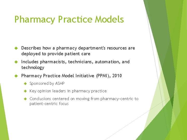 Pharmacy Practice Models Describes how a pharmacy department's resources are deployed to provide patient