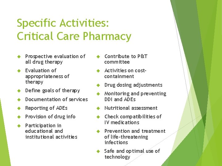 Specific Activities: Critical Care Pharmacy Prospective evaluation of all drug therapy Contribute to P&T