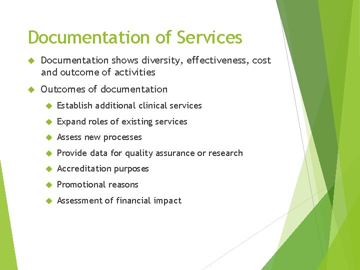 Documentation of Services Documentation shows diversity, effectiveness, cost and outcome of activities Outcomes of