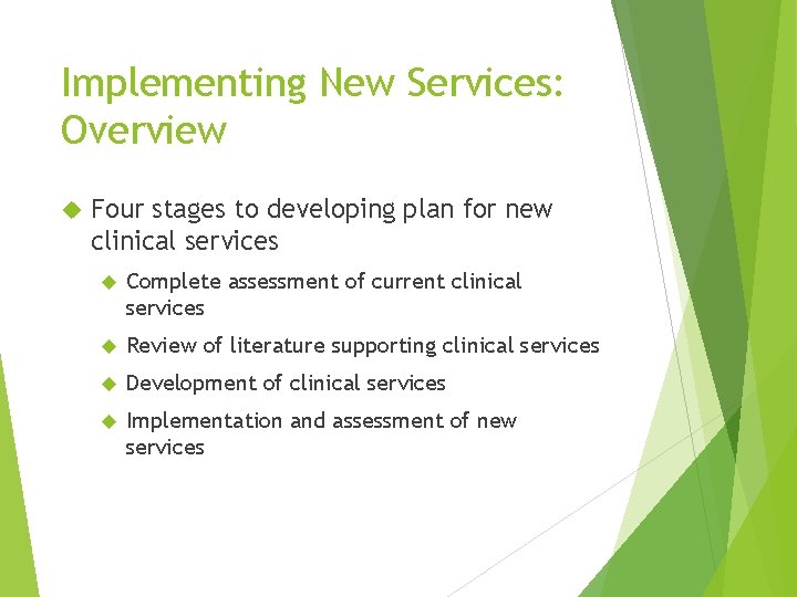 Implementing New Services: Overview Four stages to developing plan for new clinical services Complete