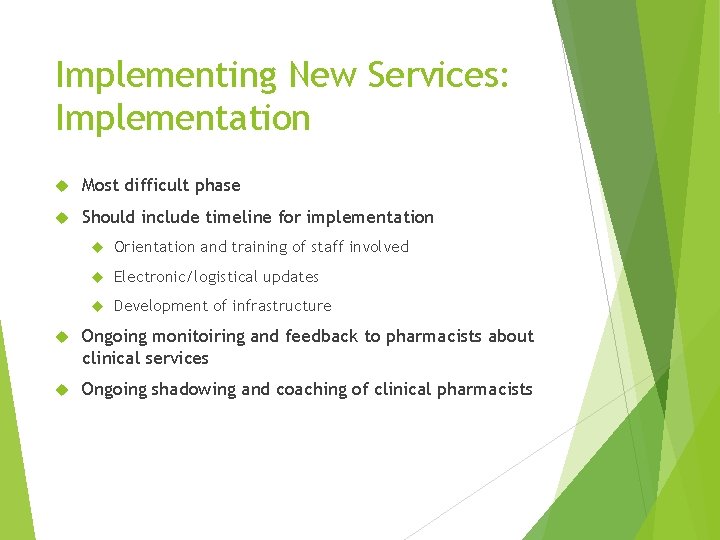 Implementing New Services: Implementation Most difficult phase Should include timeline for implementation Orientation and