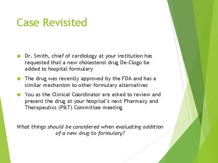 Case Revisited Dr. Smith, chief of cardiology at your institution has requested that a