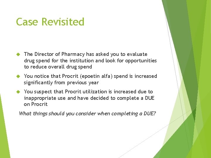 Case Revisited The Director of Pharmacy has asked you to evaluate drug spend for