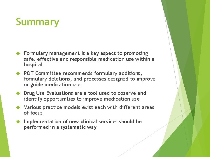 Summary Formulary management is a key aspect to promoting safe, effective and responsible medication