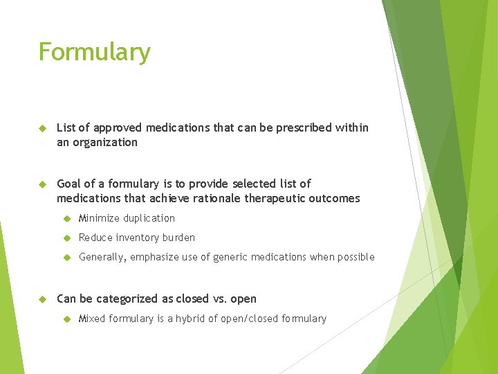 Formulary List of approved medications that can be prescribed within an organization Goal of