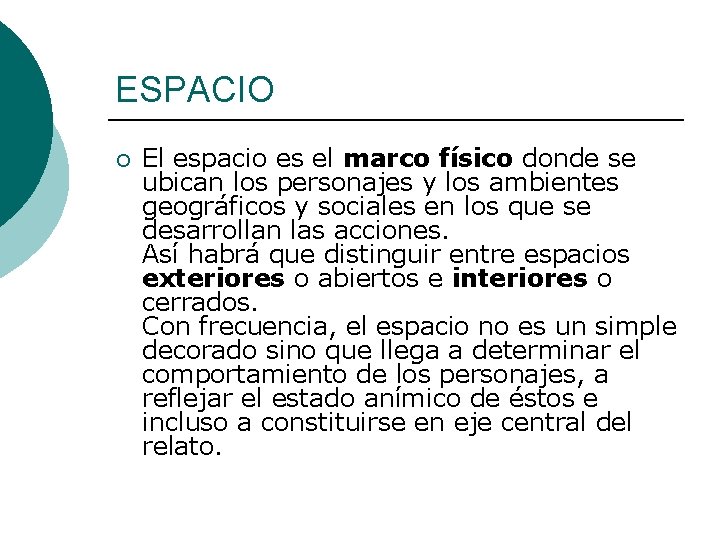 ESPACIO ¡ El espacio es el marco físico donde se ubican los personajes y