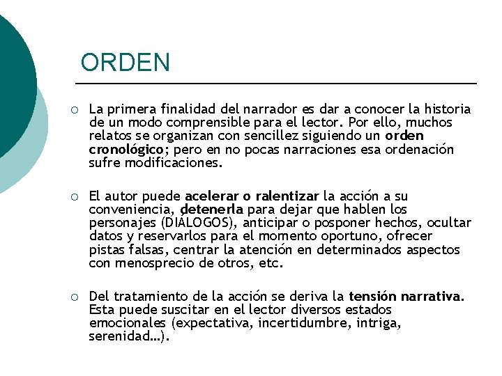 ORDEN ¡ La primera finalidad del narrador es dar a conocer la historia de