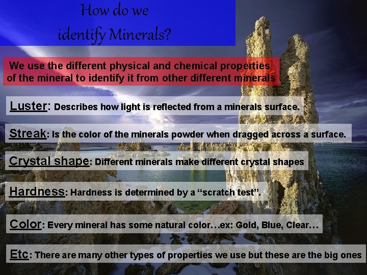 How do we identify Minerals? We use the different physical and chemical properties of