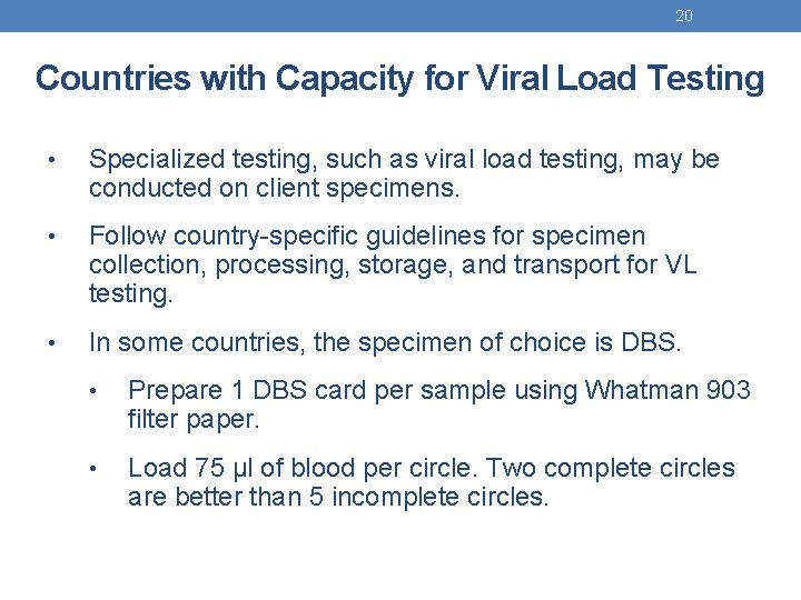 20 Countries with Capacity for Viral Load Testing • Specialized testing, such as viral