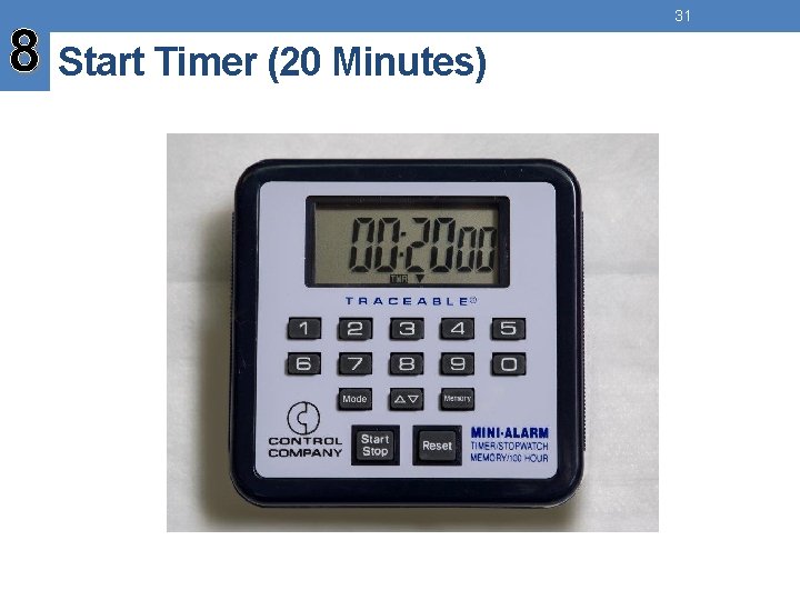 8 Start Timer (20 Minutes) 31 