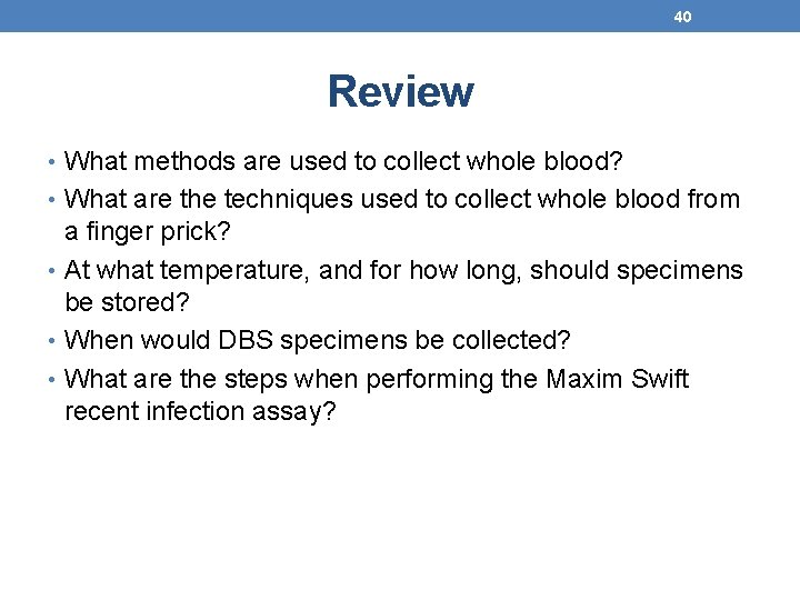 40 Review • What methods are used to collect whole blood? • What are