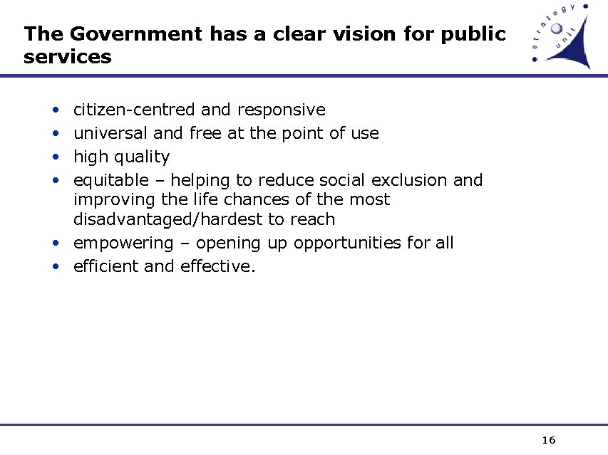 The Government has a clear vision for public services • • citizen-centred and responsive