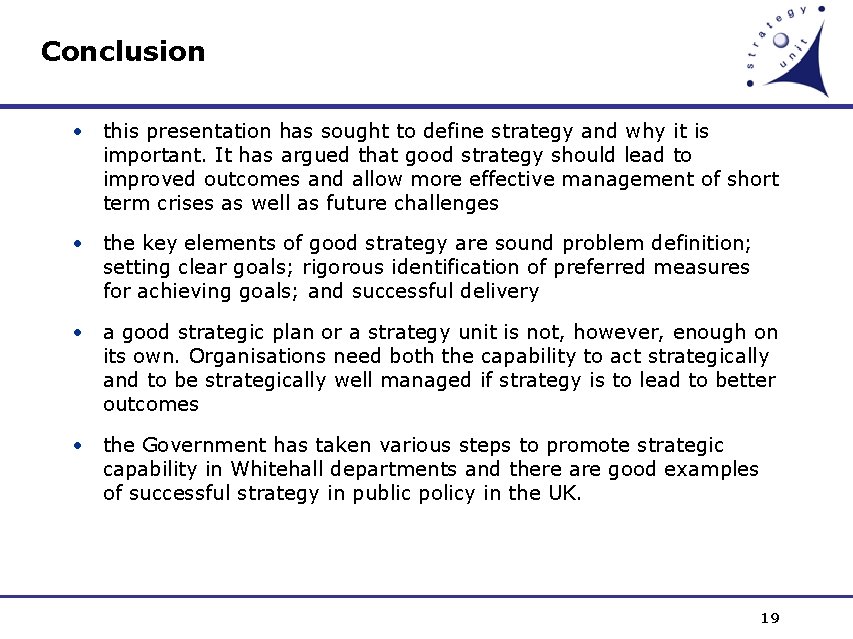 Conclusion • this presentation has sought to define strategy and why it is important.