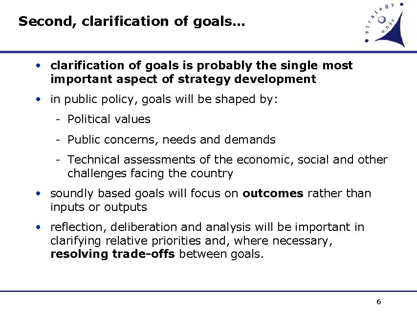 Second, clarification of goals… • clarification of goals is probably the single most important