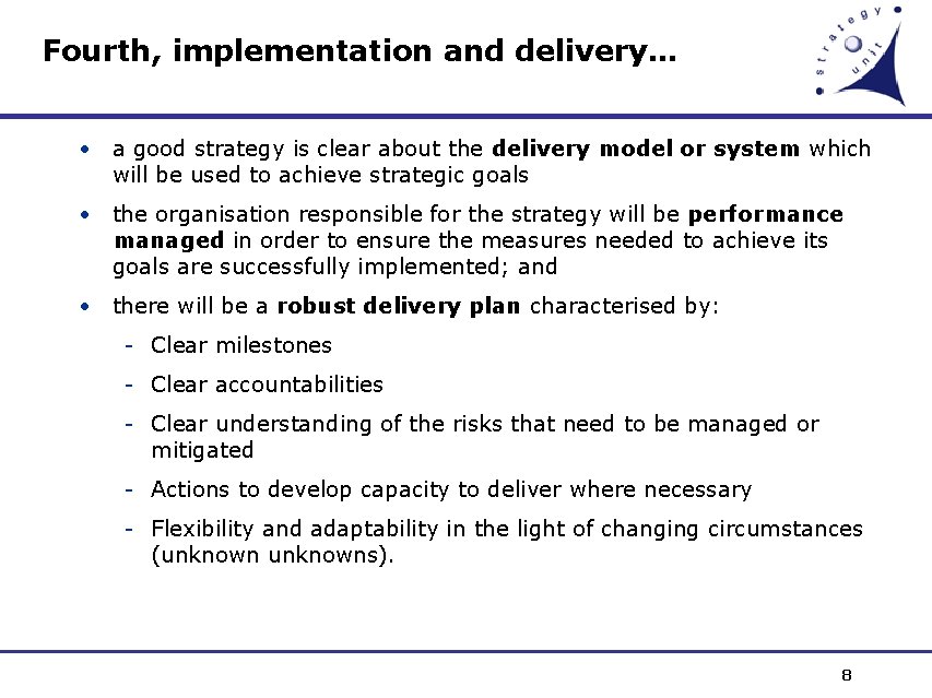 Fourth, implementation and delivery… • a good strategy is clear about the delivery model