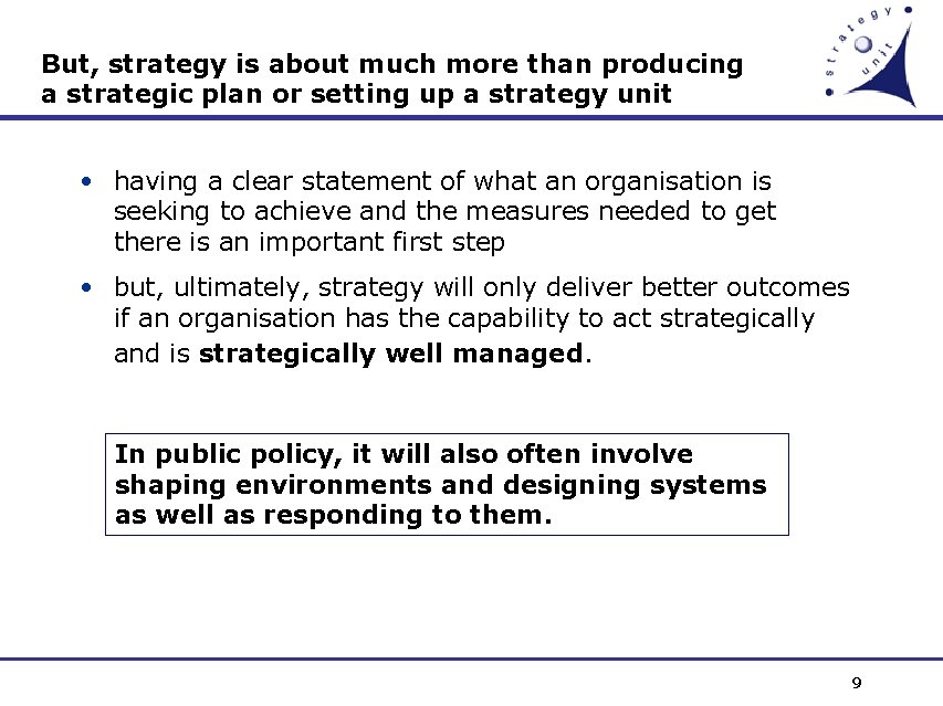 But, strategy is about much more than producing a strategic plan or setting up