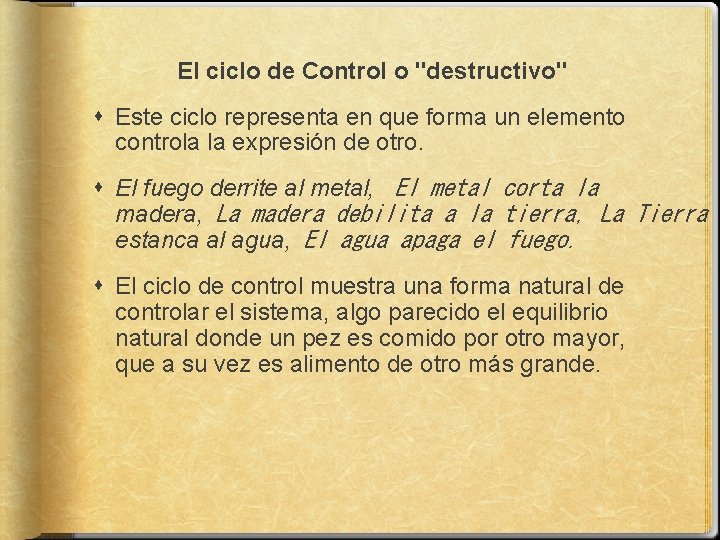 El ciclo de Control o "destructivo" Este ciclo representa en que forma un elemento
