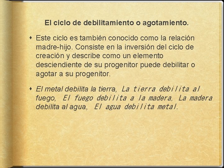 El ciclo de debilitamiento o agotamiento. Este ciclo es también conocido como la relación