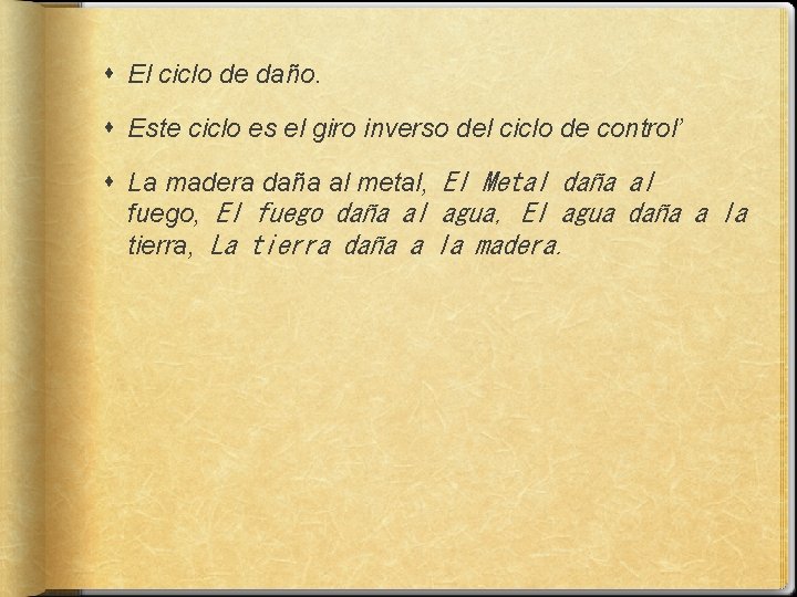  El ciclo de daño. Este ciclo es el giro inverso del ciclo de