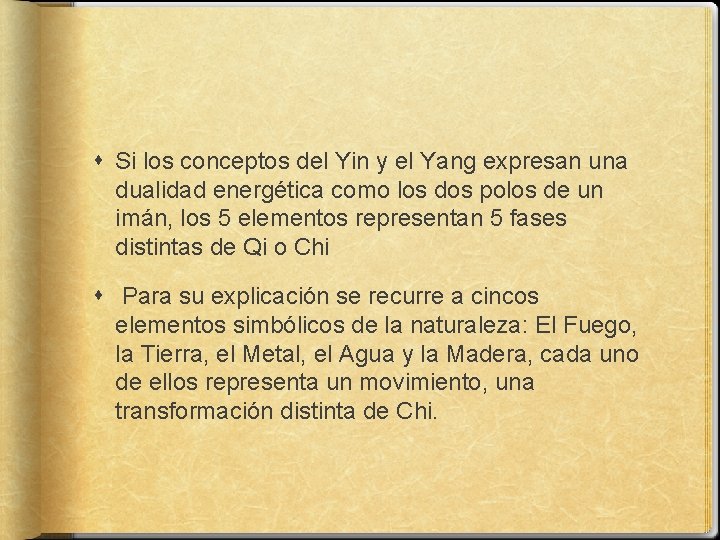 Si los conceptos del Yin y el Yang expresan una dualidad energética como