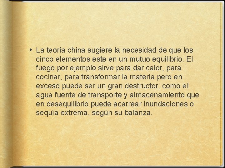  La teoría china sugiere la necesidad de que los cinco elementos este en