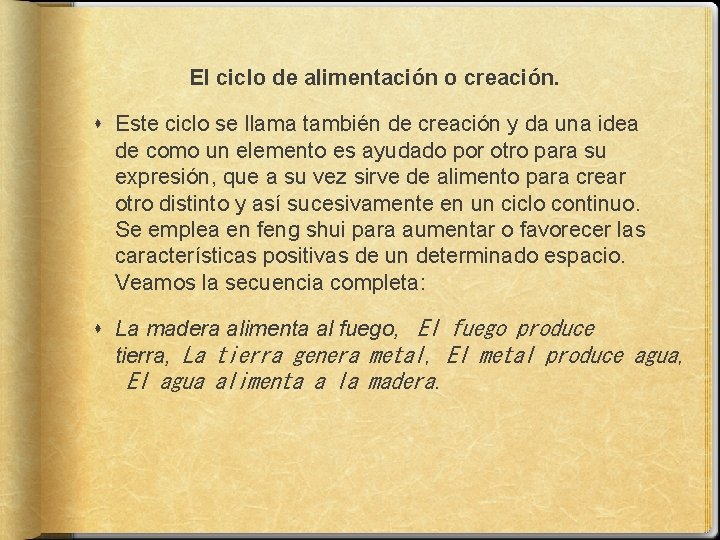 El ciclo de alimentación o creación. Este ciclo se llama también de creación y