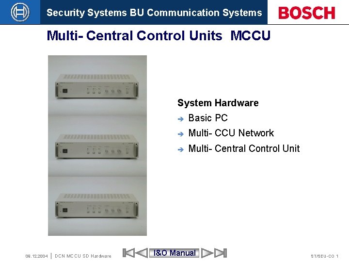 Security Systems BU Communication Systems Multi- Central Control Units MCCU System Hardware 09. 12.