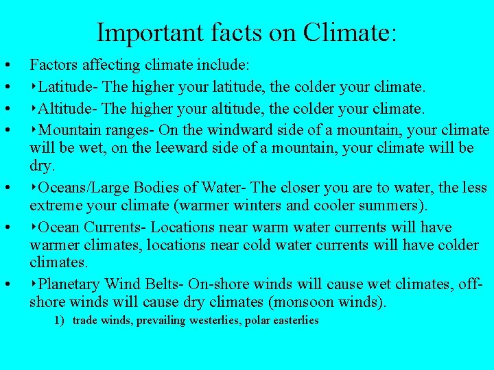 Important facts on Climate: • • Factors affecting climate include: ‣Latitude- The higher your