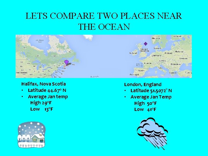 LETS COMPARE TWO PLACES NEAR THE OCEAN Halifax, Nova Scotia • Latitude 44. 67